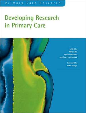 Developing Research in Primary Care de Mike Saks