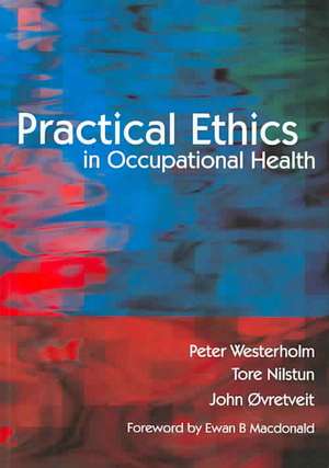 Practical Ethics in Occupational Health de Peter Westerholm