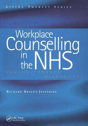 Workplace Counselling in the NHS: Person-Centred Dialogues de Richard Bryant-Jefferies