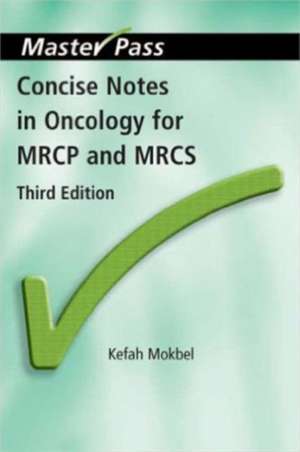 Concise Notes in Oncology for MRCP and MRCS de Kefah Mokbel