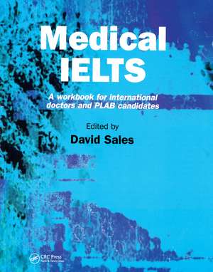 Medical IELTS: A Workbook for International Doctors and PLAB Candidates de David Sales