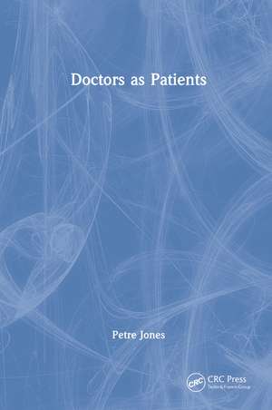 Doctors as Patients de Petre Jones