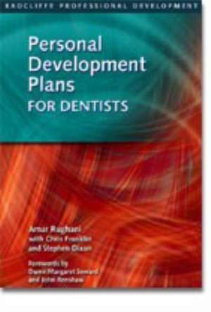 Personal Development Plans for Dentists: The New Approach to Continuing Professional Development de Rughani Amar