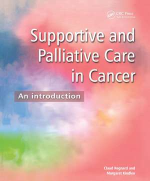 Supportive and Palliative Care in Cancer: An Introduction de Claud F B Regnard