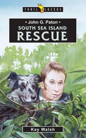 John G. Paton South Sea Island Rescue de Kay Walsh