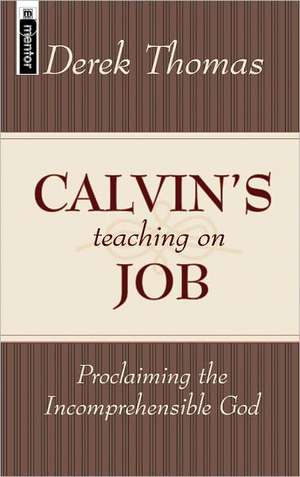 Calvin's Teaching on Job de Derek W H Thomas