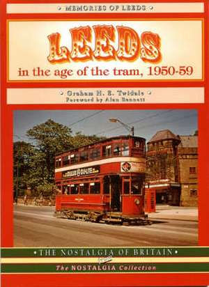 Leeds in the Age of the Tram 1950- 59 de Graham H.E. Twidale