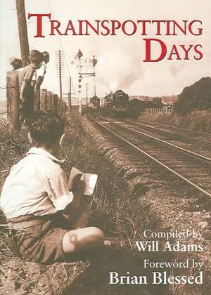 Adams, W: Trainspotting Days de Will Adams