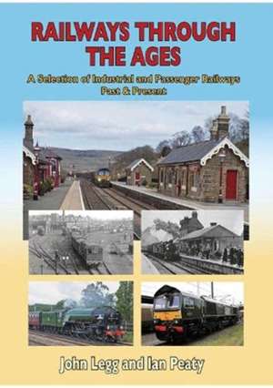 Railways Through the Ages de John Legg Ian Peaty