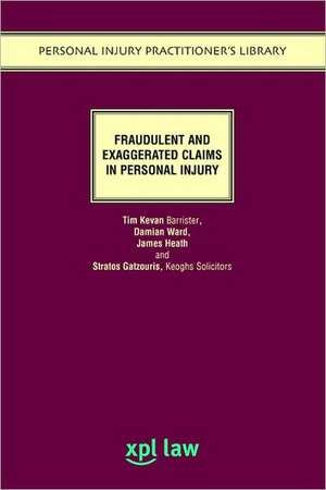 Exaggerated and Fraudulent Claims in Personal Injury de Tim Kevan