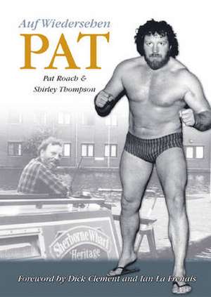 Auf Wiedersehen Pat de Pat Roach