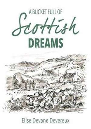 Devereux, E: A Bucket Full of Scottish Dreams de Elise Devane Devereux