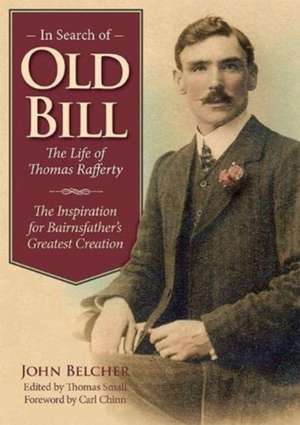 In Search of Old Bill: The Life of Thomas Rafferty de John Belcher