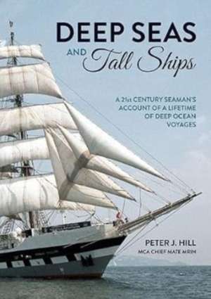 Hill, P: Deep Seas and Tall Ships de Peter J. Hill