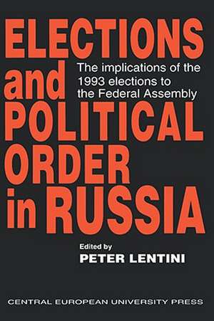 Elections and Political Order in Russia de P. Lentini