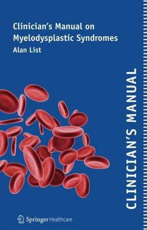 Clinician’s Manual on Myelodysplastic Syndromes de Alan List