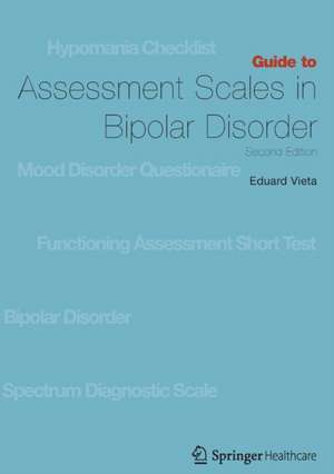 Guide to Assessment Scales in Bipolar Disorder: Second Edition de Eduard Vieta