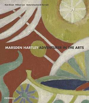 Marsden Hartley: Adventurer in the Arts de Rick Kinsel