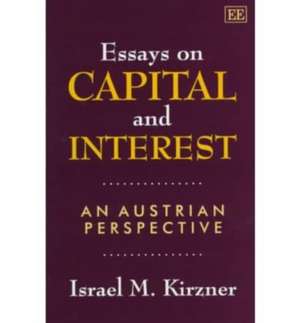 Essays on Capital and Interest – An Austrian Perspective de Israel M. Kirzner