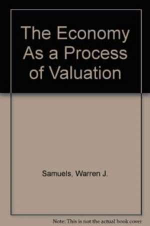 The Economy as a Process of Valuation de Warren J. Samuels