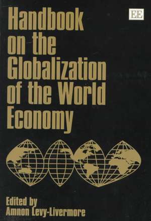 Handbook on the Globalization of the World Economy de Amnon Levy