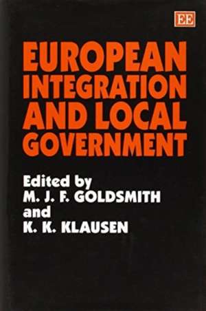 European Integration and Local Government de M. J.f. Goldsmith