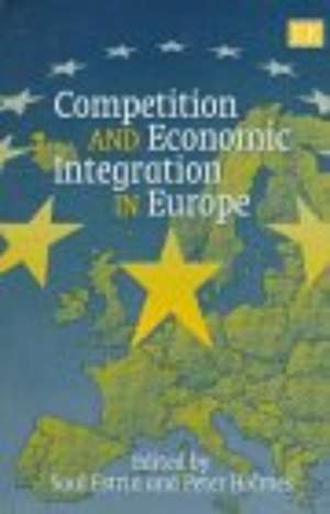 Competition and Economic Integration in Europe de Saul Estrin