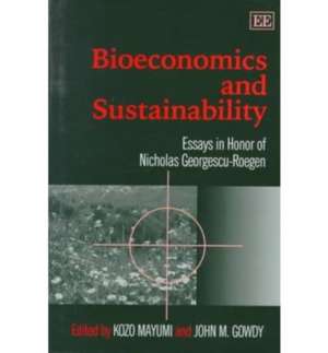 Bioeconomics and Sustainability – Essays in Honor of Nicholas Georgescu–Roegen de Kozo Mayumi