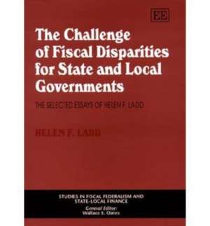 The Challenge of Fiscal Disparities for State an – The Selected Essays of Helen F. Ladd de Helen F. Ladd