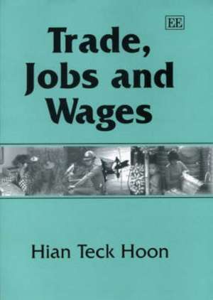 Trade, Jobs and Wages de Hian Teck Hoon