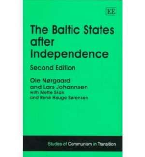 The Baltic States after Independence, Second Edition de Ole Nørgaard