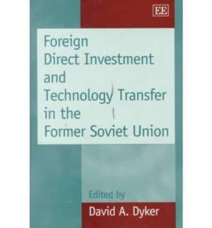 Foreign Direct Investment and Technology Transfer in the Former Soviet Union de David A. Dyker