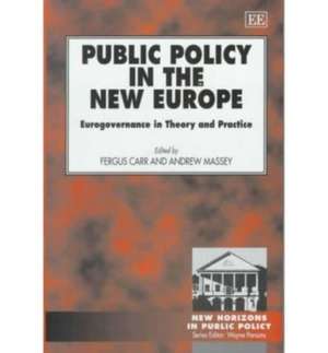 Public Policy in the New Europe – Eurogovernance in Theory and Practice de Fergus Carr