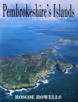 Pembrokeshire's Islands de ROSCOE HOWELLS