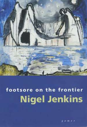 Footsore on the Frontier de Nigel Jenkins