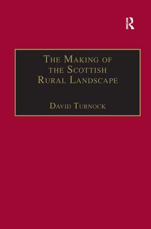 The Making of the Scottish Rural Landscape de David Turnock