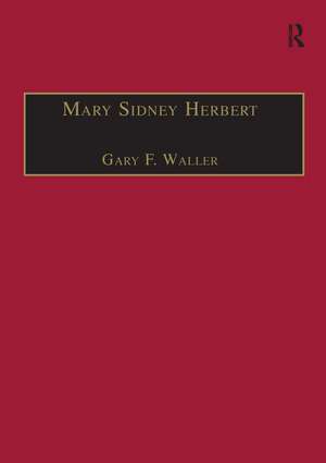 Mary Sidney Herbert: Printed Writings 1500–1640: Series 1, Part One, Volume 6 de GARY F. WALLER