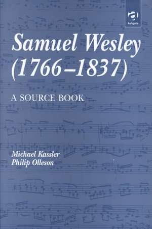 Samuel Wesley (1766–1837): A Source Book de Michael Kassler