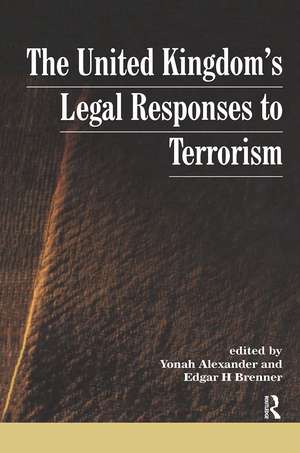 UK's Legal Responses to Terrorism de Yonah Alexander