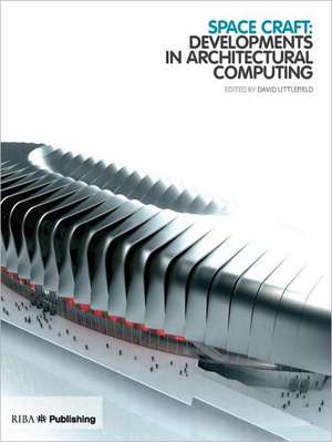 Space Craft: Developments in Architectural Computing de David Littlefield