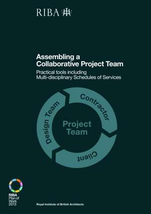 Assembling a Collaborative Project Team: Practical tools including Multidisciplinary Schedules of Services de Dale Sinclair