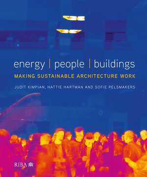 Energy, People, Buildings: Making sustainable architecture work de Judit Kimpian