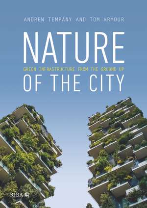 Nature of the City: Green Infrastructure from the Ground Up de Tom Armour