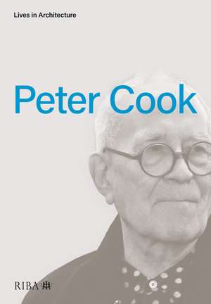 Lives in Architecture: Peter Cook de Peter Cook