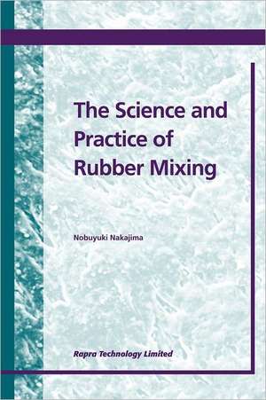 Science and Practice of Rubber Mixing de Nobuyuki Nakajima