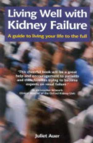 Auer, J: Living Well with Kidney Failure de Juliet Auer