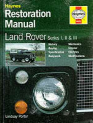 Land Rover Series I, II & III Restoration Manual de Lindsay Porter