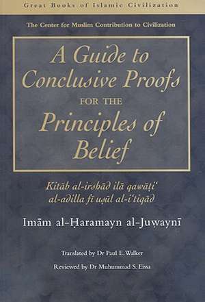 Guide to Conclusive Proofs for the Principles of Belief: Al-Irshad de Imam Al-Haramayn al-Juwayni