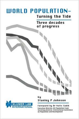 World Population - Turning the Tide:Three Decades of Progress de Stanley Johnson