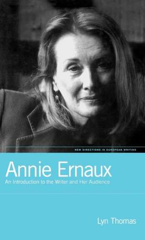 Annie Ernaux: An Introduction to the Writer and her Audience de Lyn Thomas